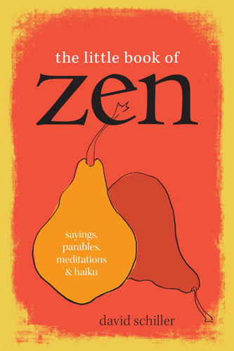 The Little Book of Zen (Sayings, Parables, Meditations & Haiku) (Miniature Edition) by David Schiller, 9781523512454