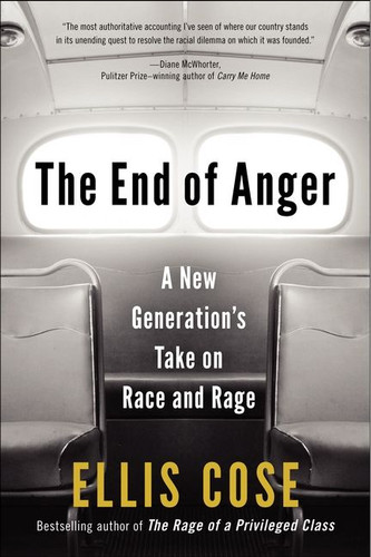 The End of Anger (A New Generation's Take on Race and Rage) by Ellis Cose, 9780061998560