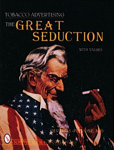 Tobacco Advertising (The Great Seduction) by Gerard S. Petrone, 9780887409721