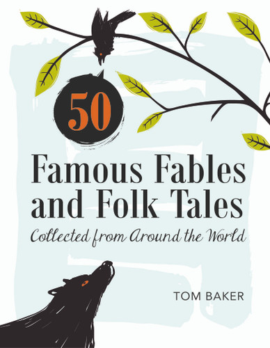 50 Famous Fables and Folk Tales (Collected from Around the World) by Tom Baker, 9780764351976 50 Famous Fables and Folk Tales (Collected from Around the World) by Tom Baker, 9780764351976