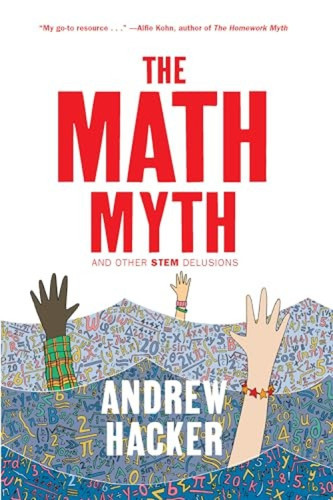 The Math Myth (And Other STEM Delusions) - 9781620973912 by Andrew Hacker