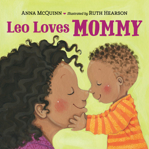 Leo Loves Mommy by Anna McQuinn, Ruth Hearson, 9781623542429