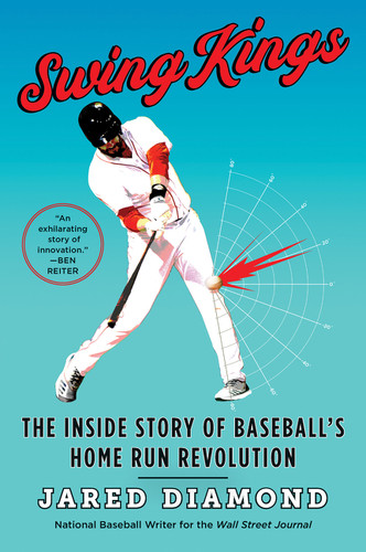 Swing Kings (The Inside Story of Baseball's Home Run Revolution) - 9780062872111 by Jared Diamond