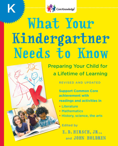 What Your Kindergartner Needs to Know (Revised and updated) (Preparing Your Child for a Lifetime of Learning) by E.D. Hirsch, Jr., John Holdren, 9780345543738