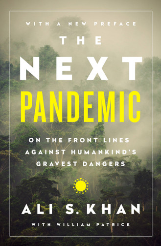 The Next Pandemic (On the Front Lines Against Humankind¿s Gravest Dangers) by Dr. Ali S Khan, William Patrick, 9781541768642