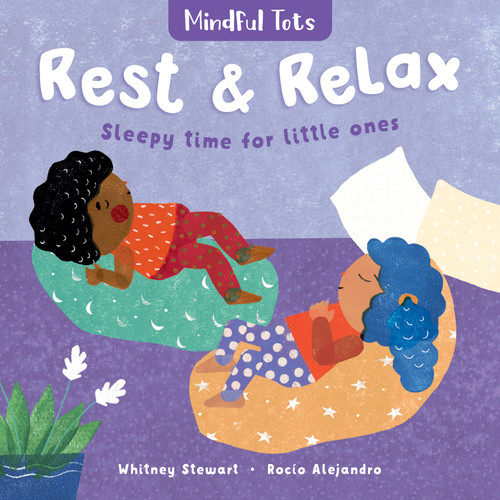 Mindful Tots: Rest & Relax by Whitney Stewart, Rocío Alejandro, 9781782859352