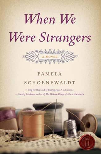 When We Were Strangers (A Novel) by Pamela Schoenewaldt, 9780062003997