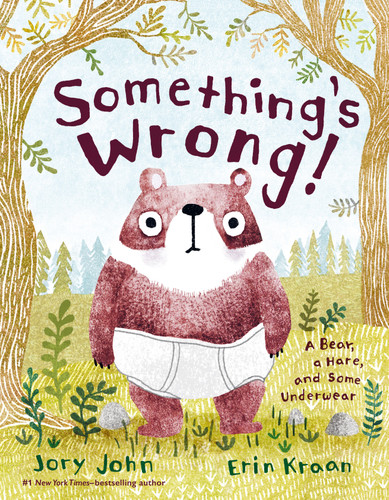 Something's Wrong! (A Bear, a Hare, and Some Underwear) by Jory John, Erin Kraan, 9780374313883
