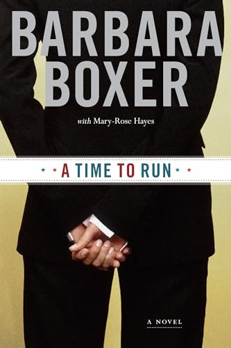 A Time to Run (A Novel) by Barbara Boxer, Mary-Rose Hayes, 9780811850438