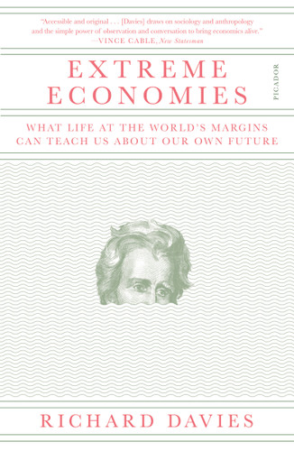 Extreme Economies (What Life at the World's Margins Can Teach Us About Our Own Future) - 9781250170514 by Richard Davies, 9781250170514