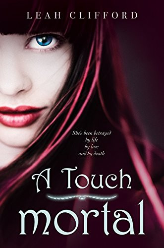 A Touch Mortal by Leah Clifford, 9780062004994