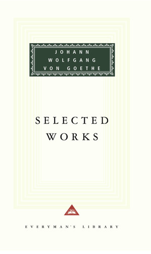 Selected Works of Johann Wolfgang von Goethe (Introduction by Nicholas Boyle) by Johann Wolfgang von Goethe, Various, Nicholas Boyle, 9780375410444