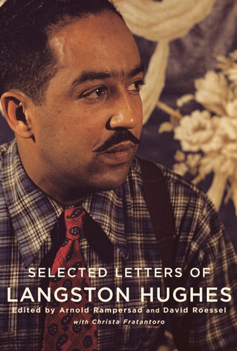Selected Letters of Langston Hughes by Langston Hughes, Arnold Rampersad, David Roessel, Christa Fratantoro, 9780375413797