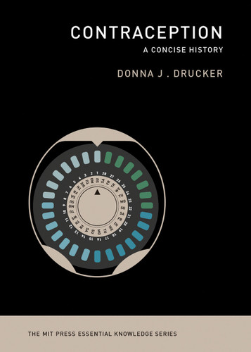 Contraception (A Concise History) by Donna J. Drucker, 9780262538428