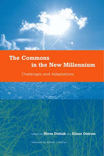 The Commons in the New Millennium (Challenges and Adaptation) by Nives Dolsak, Elinor Ostrom, Bonnie J. Mckay, 9780262541428