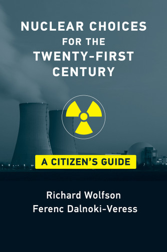 Nuclear Choices for the Twenty-First Century (A Citizen's Guide) by Richard Wolfson, Ferenc Dalnoki-Veress, 9780262542036