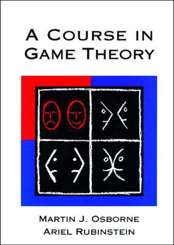 A Course in Game Theory by Martin J. Osborne, Ariel Rubinstein, 9780262650403