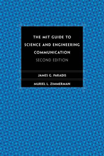 The MIT Guide to Science and Engineering Communication, second edition by James Paradis, Muriel Zimmerman, 9780262661270