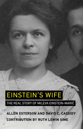 Einstein's Wife (The Real Story of Mileva Einstein-Maric) by Allen Esterson, David C. Cassidy, Ruth Lewin Sime, 9780262538978 Einstein's Wife (The Real Story of Mileva Einstein-Maric) by Allen Esterson, David C. Cassidy, Ruth Lewin Sime, 9780262538978