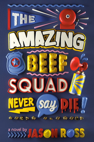 The Amazing Beef Squad: Never Say Die! by Jason Ross, 9780593124758