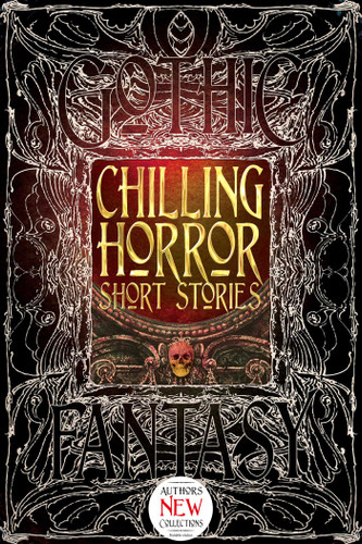 Chilling Horror Short Stories by Dale Townshend, Rebecca J. Allred, Michael Bondies, Glen Damien Campbell, Justin Coates, John H. Dromey, Elise Forier Edie, David A. Elsensohn, Eric Esser, Michael Paul Gonzalez, Ed Grabianowski, Gwendolyn Kiste, Bill Kte'pi, James Lecky, Frank Roger, Lucy Taylor, Kristopher Triana, DJ Tyrer, Andrew J. Wilson, William Wood, 9781783613748