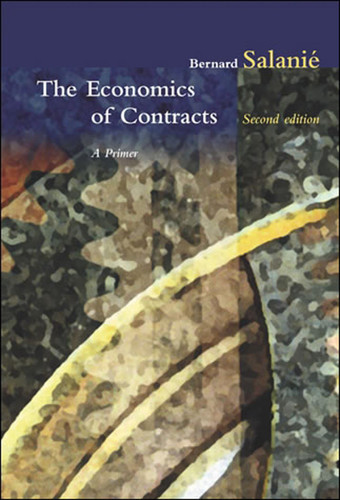 The Economics of Contracts, second edition (A Primer, 2nd Edition) by Bernard Salanie, 9780262534222