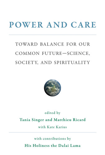 Power and Care (Toward Balance for Our Common Future-Science, Society, and Spirituality) by Tania Singer, Matthieu Ricard, Kate Karius, 9780262039529