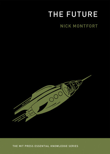 The Future - 9780262534819 by Nick Montfort