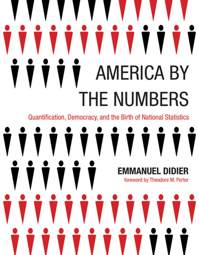 America by the Numbers (Quantification, Democracy, and the Birth of National Statistics) by Emmanuel Didier, Priya Vari Sen, 9780262538374