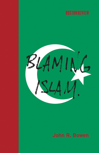Blaming Islam by John R. Bowen, 9780262017589