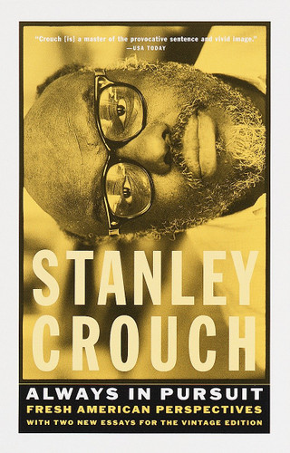 Always in Pursuit (Fresh American Perspectives) by Stanley Crouch, 9780375701689