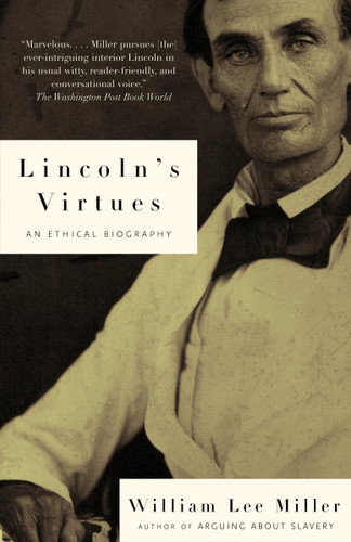 Lincoln's Virtues (An Ethical Biography) by William Lee Miller, 9780375701733