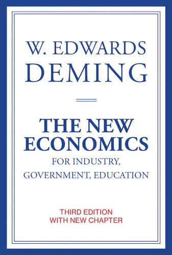 The New Economics for Industry, Government, Education, third edition by W. Edwards Deming, Kevin Edwards Cahill, 9780262535939 The New Economics for Industry, Government, Education, third edition by W. Edwards Deming, Kevin Edwards Cahill, 9780262535939