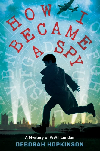 How I Became a Spy (A Mystery of WWII London) - 9780399557095 by Deborah Hopkinson, 9780399557095