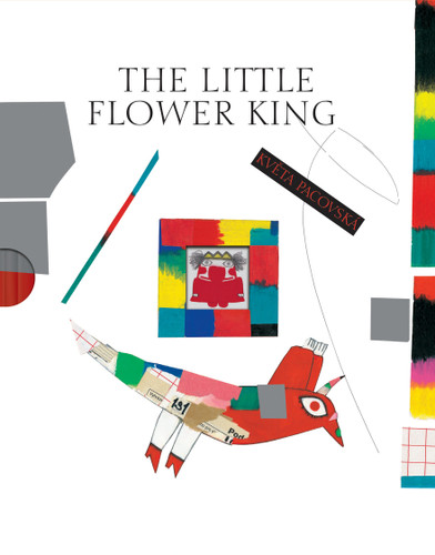 The Little Flower King by Kveta Pacovska, Kveta Pacovska, 9789888240982