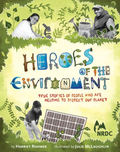 Heroes of the Environment (True Stories of People Who Help Protect Our Planet) by Harriet Rohmer, 9780811867795 Heroes of the Environment (True Stories of People Who Help Protect Our Planet) by Harriet Rohmer, 9780811867795