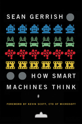 How Smart Machines Think by Sean Gerrish, Kevin Scott, 9780262537971