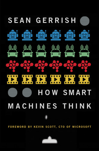 How Smart Machines Think by Sean Gerrish, Kevin Scott, 9780262537971