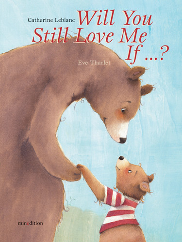 Will You Still Love Me, If . . . ? by Catherine Leblanc, Eve Tharlet, 9789888240517