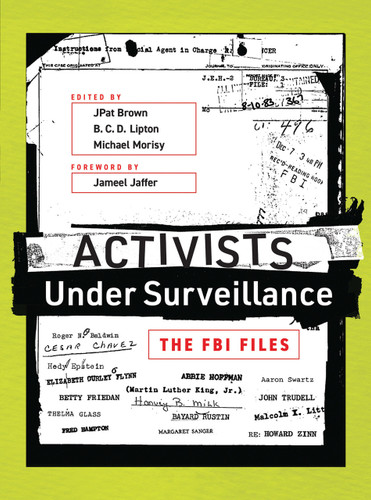 Activists Under Surveillance (The FBI Files) by Jpat Brown, B. C. D. Lipton, Michael Morisy, Jameel Jaffer, 9780262517898