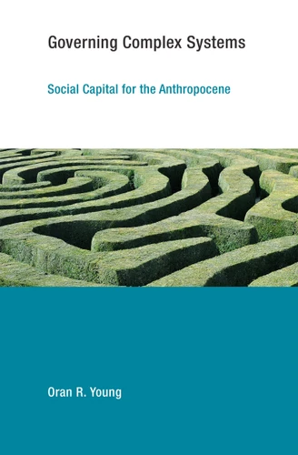 Governing Complex Systems (Social Capital for the Anthropocene) by Oran R. Young, 9780262533843