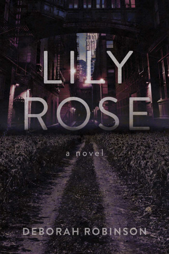Lily Rose (A Novel) by Deborah Robinson, 9781510764057