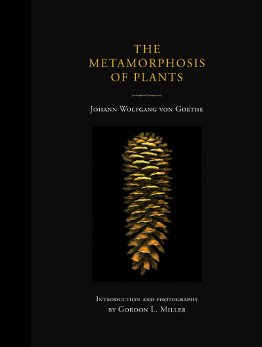 The Metamorphosis of Plants by Johann Wolfgang von Goethe, Gordon L. Miller, Gordon L. Miller, 9780262013093