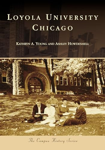 Loyola University Chicago by Kathy Young, Ashley Howdeshell, 9781467105590
