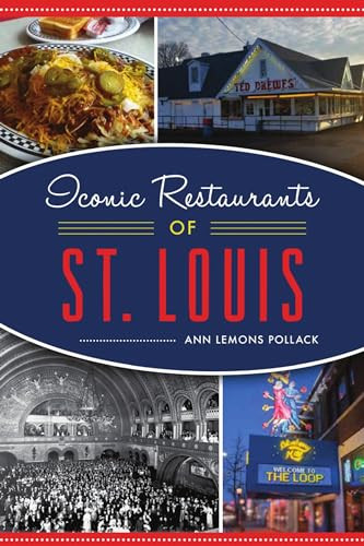 Iconic Restaurants of St. Louis by Ann Lemons Pollack, 9781467145121