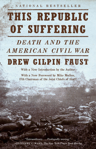 This Republic of Suffering (Death and the American Civil War (National Book Award Finalist)) by Drew Gilpin Faust, 9780375703836