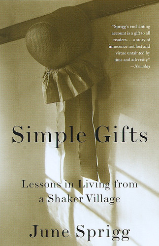 Simple Gifts (Lessons in Living from a Shaker Village) by June Sprigg, 9780375704321