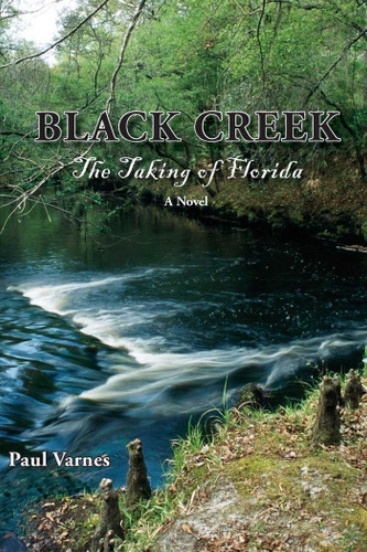 Black Creek (The Taking of Florida) by Paul Varnes, 9781561646869