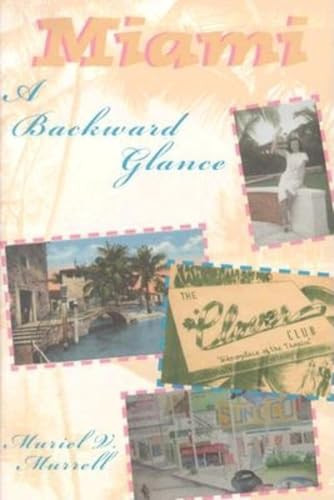 Miami: A Backward Glance by Muriel V Murrell, 9781683340331 Miami: A Backward Glance by Muriel V Murrell, 9781683340331