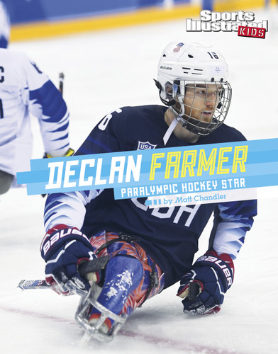 Declan Farmer (Paralympic Hockey Star) by Matt Chandler, 9781496695307